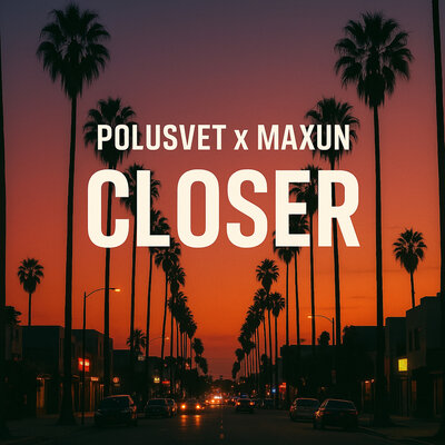 Polusvet & Maxun - Closer Polusvet & Maxun - Closer