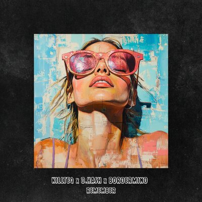 KILLTEQ & D.HASH & BORDERMIND - Remember KILLTEQ & D.HASH & BORDERMIND - Remember