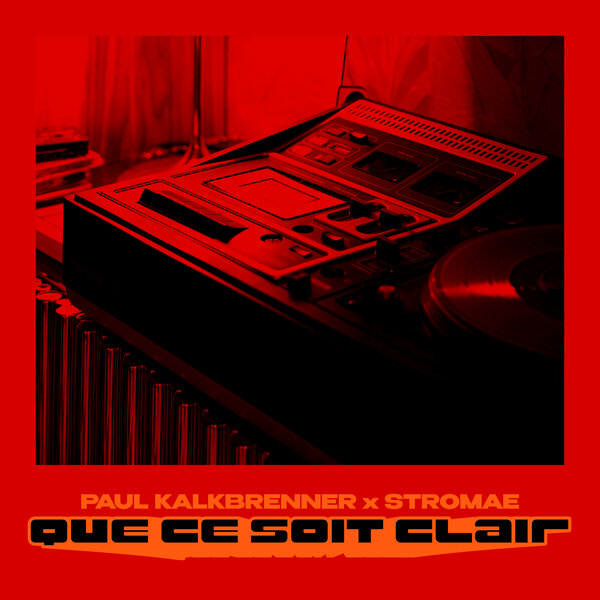 Paul Kalkbrenner & Stromae - QUE CE SOIT CLAIR