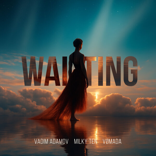 Vadim Adamov & milky ten & VØMADA - Waiting