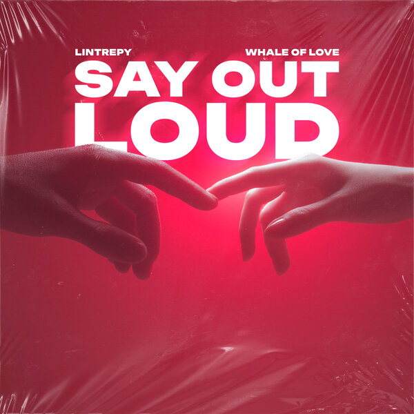 Lintrepy & Whale Of Love - Say Out Loud