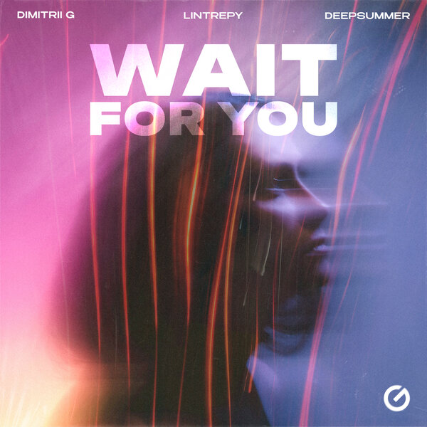 Dmitrii G & Lintrepy & DeepSummer - Wait For You