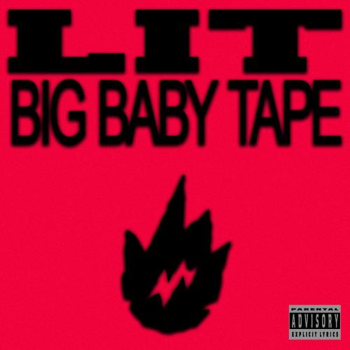 Big Baby Tape - LIT